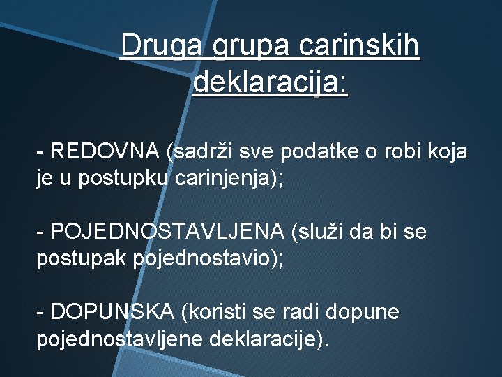 Druga grupa carinskih deklaracija: - REDOVNA (sadrži sve podatke o robi koja je u