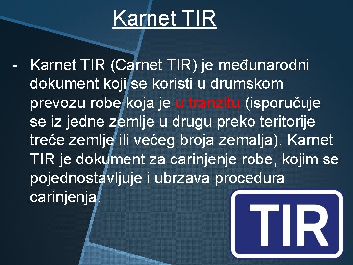 Karnet TIR - Karnet TIR (Carnet TIR) je međunarodni dokument koji se koristi u