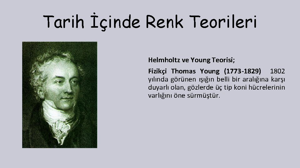 Tarih İçinde Renk Teorileri Helmholtz ve Young Teorisi; Fizikçi Thomas Young (1773 -1829) 1802