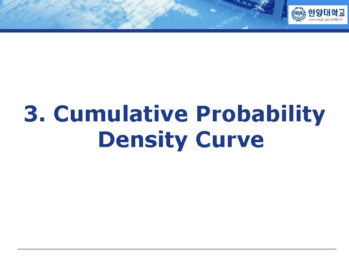 COMPANY LOGO 3. Cumulative Probability Density Curve 