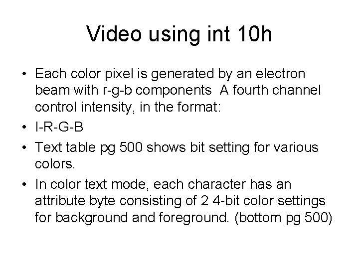 Video using int 10 h • Each color pixel is generated by an electron
