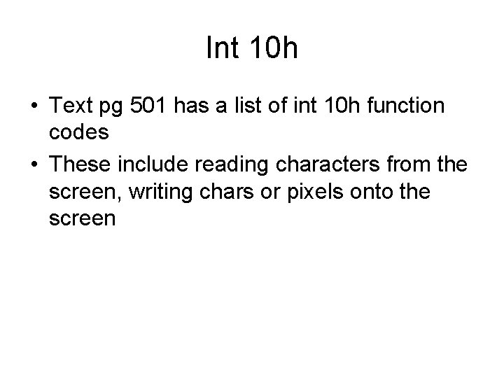Int 10 h • Text pg 501 has a list of int 10 h