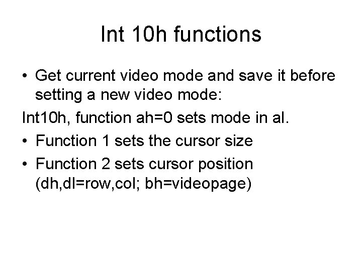 Int 10 h functions • Get current video mode and save it before setting