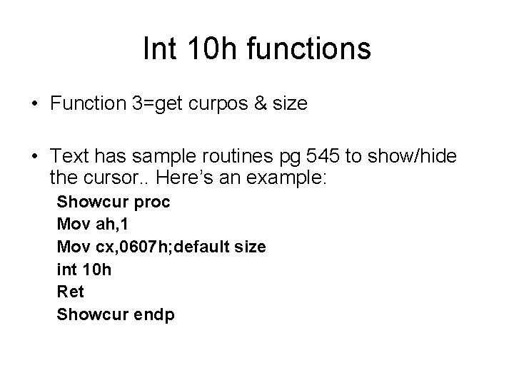 Int 10 h functions • Function 3=get curpos & size • Text has sample