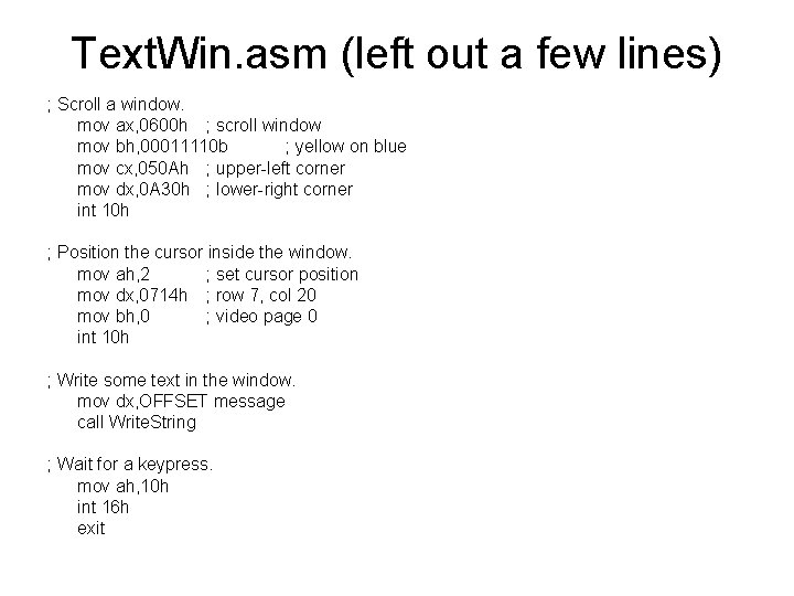 Text. Win. asm (left out a few lines) ; Scroll a window. mov ax,
