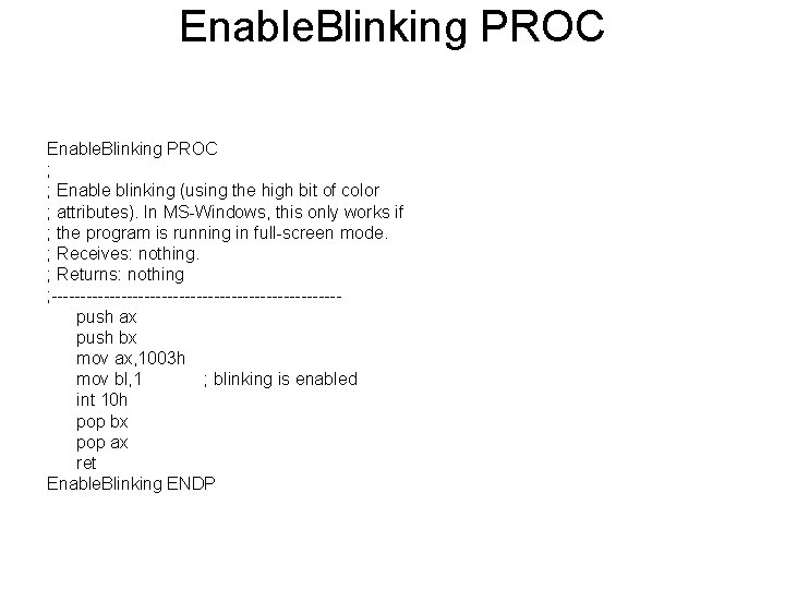 Enable. Blinking PROC ; ; Enable blinking (using the high bit of color ;
