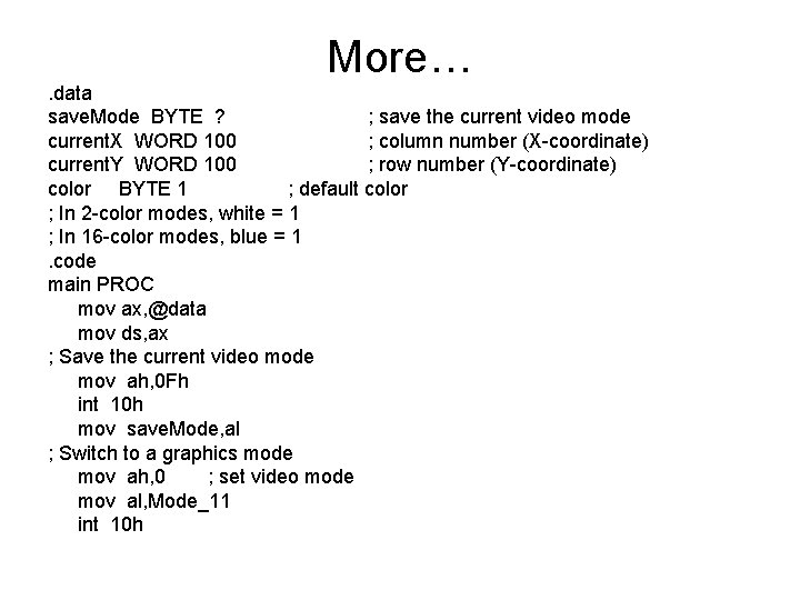 More…. data save. Mode BYTE ? ; save the current video mode current. X