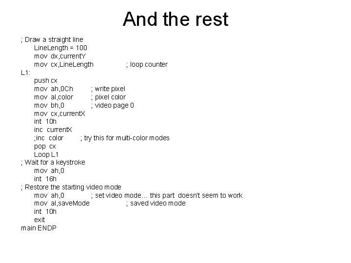 And the rest ; Draw a straight line Line. Length = 100 mov dx,