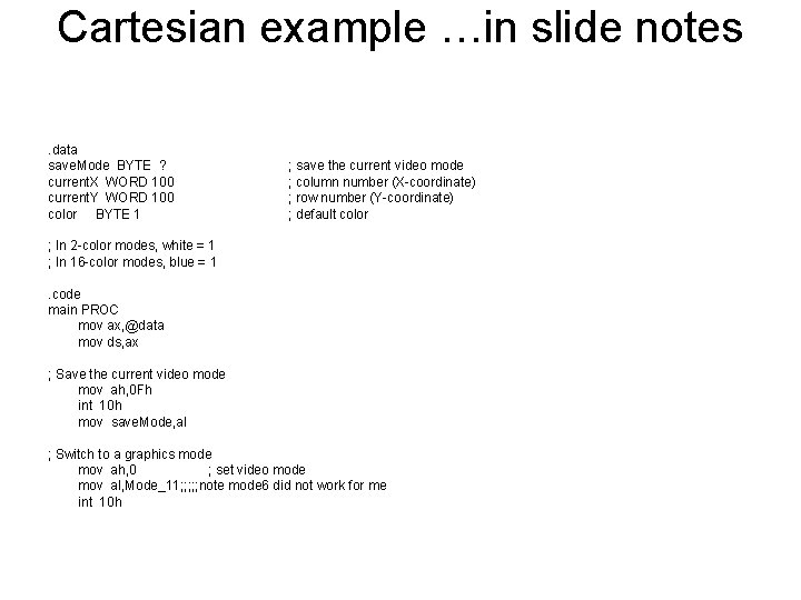 Cartesian example …in slide notes. data save. Mode BYTE ? current. X WORD 100