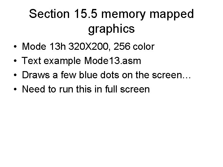 Section 15. 5 memory mapped graphics • • Mode 13 h 320 X 200,
