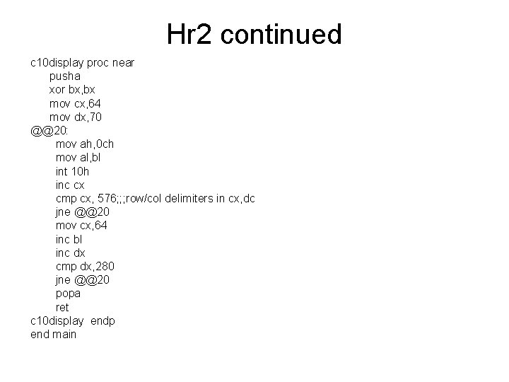 Hr 2 continued c 10 display proc near pusha xor bx, bx mov cx,