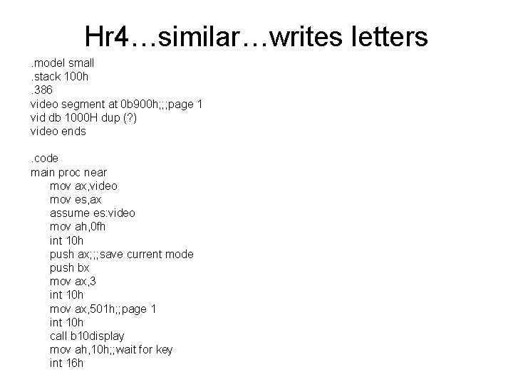 Hr 4…similar…writes letters. model small. stack 100 h. 386 video segment at 0 b