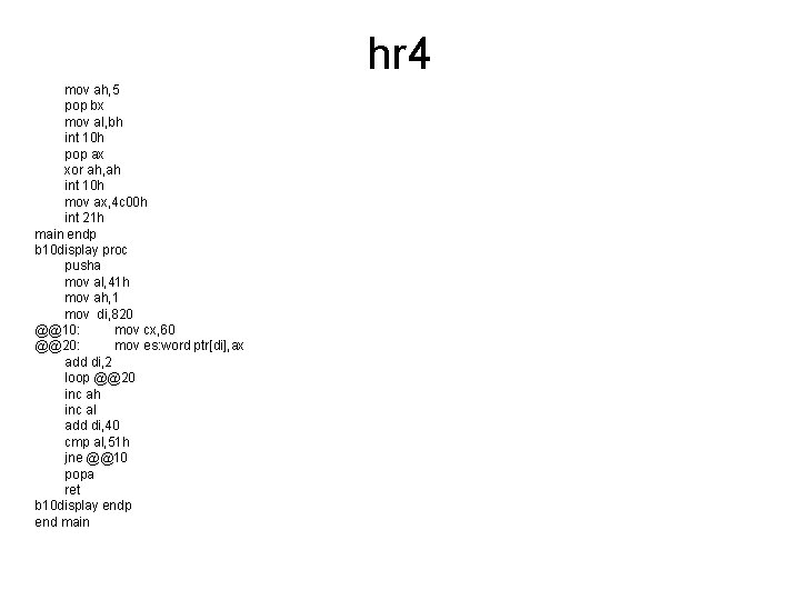 hr 4 mov ah, 5 pop bx mov al, bh int 10 h pop