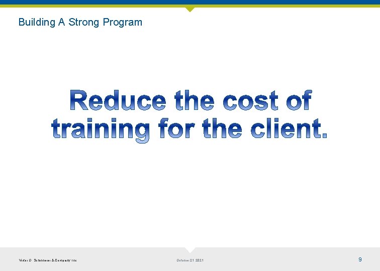 Building A Strong Program Victor O. Schinnerer & Company, Inc. October 21, 2021 9