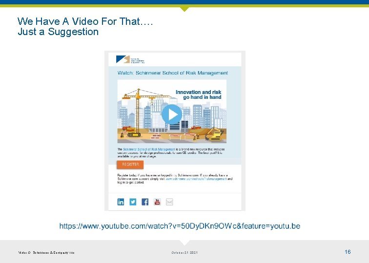 We Have A Video For That…. Just a Suggestion Victor O. Schinnerer & Company,