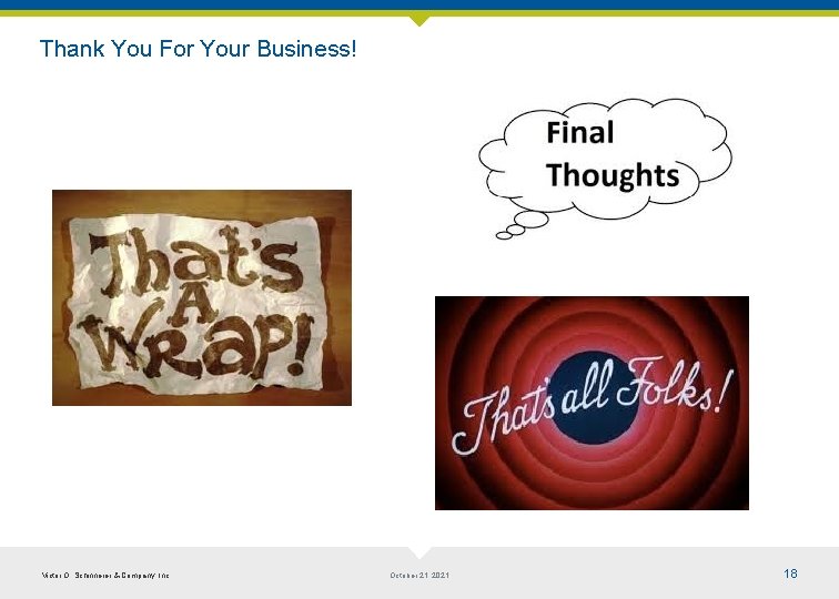 Thank You For Your Business! Victor O. Schinnerer & Company, Inc. October 21, 2021
