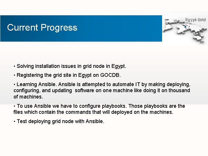 Current Progress • Solving installation issues in grid node in Egypt. • Registering the