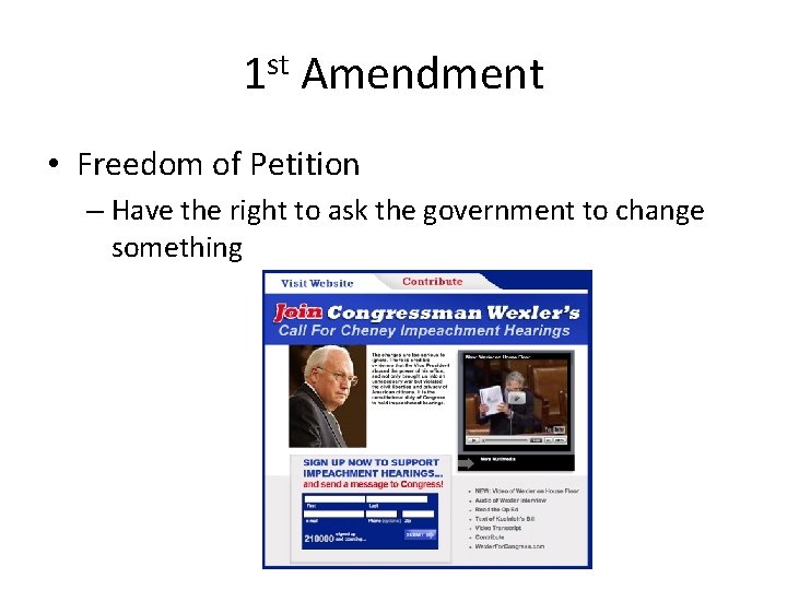 1 st Amendment • Freedom of Petition – Have the right to ask the