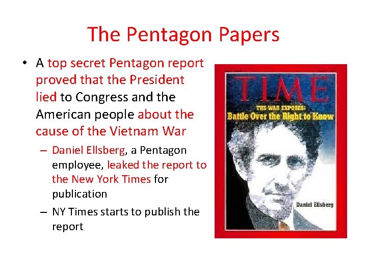 The Pentagon Papers • A top secret Pentagon report proved that the President lied