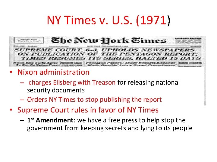 NY Times v. U. S. (1971) • Nixon administration – charges Ellsberg with Treason