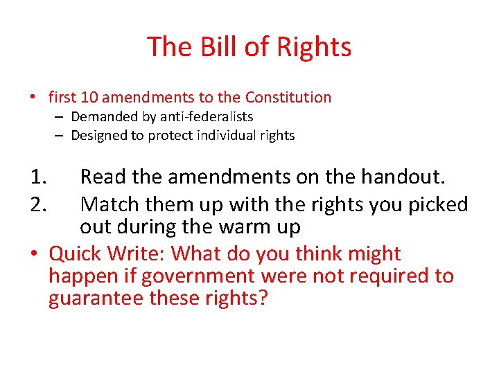 The Bill of Rights • first 10 amendments to the Constitution – Demanded by