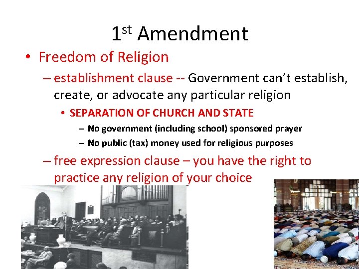 1 st Amendment • Freedom of Religion – establishment clause -- Government can’t establish,