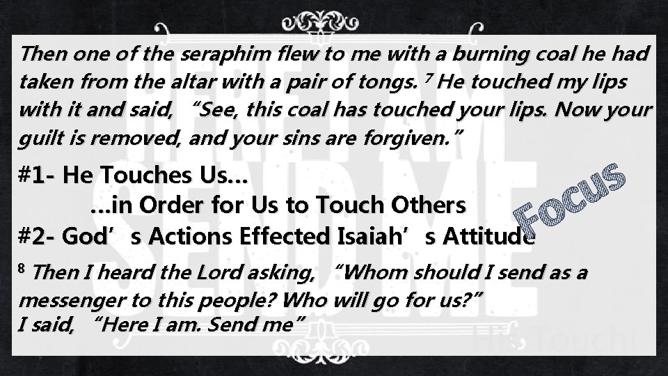 Then one of the seraphim flew to me with a burning coal he had