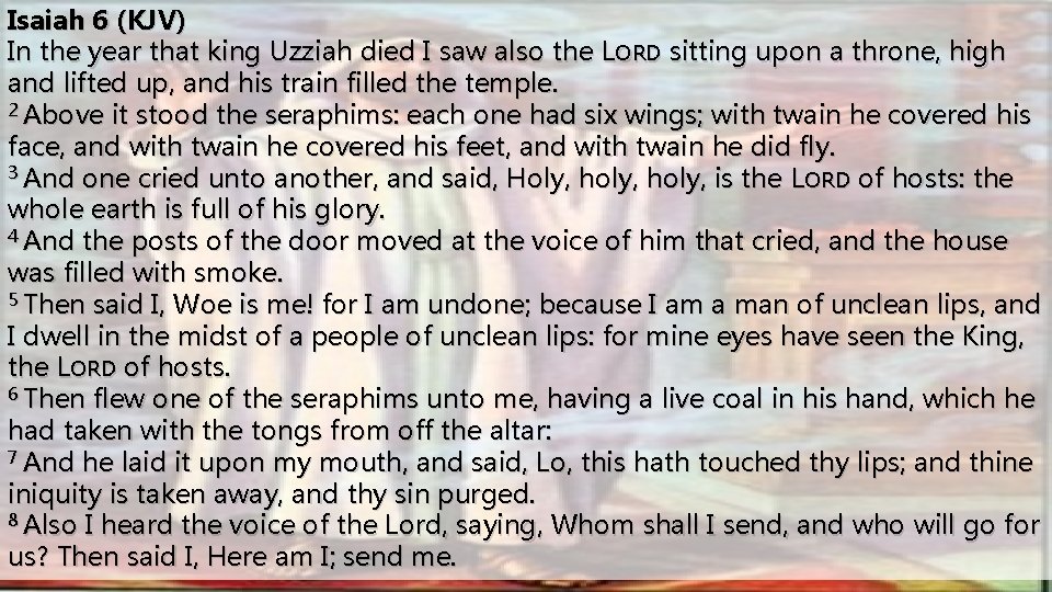 Isaiah 6 (KJV) In the year that king Uzziah died I saw also the