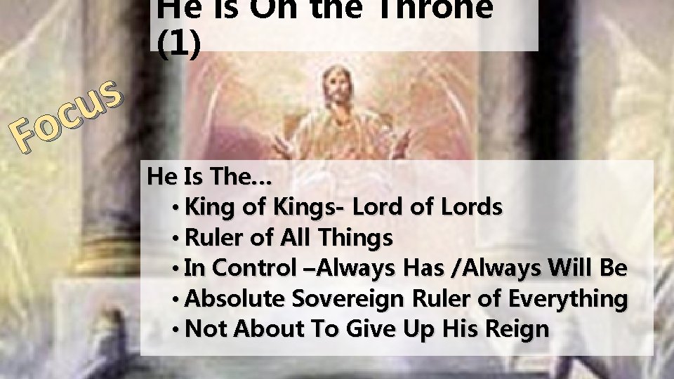 s u c o F He is On the Throne (1) He Is The…