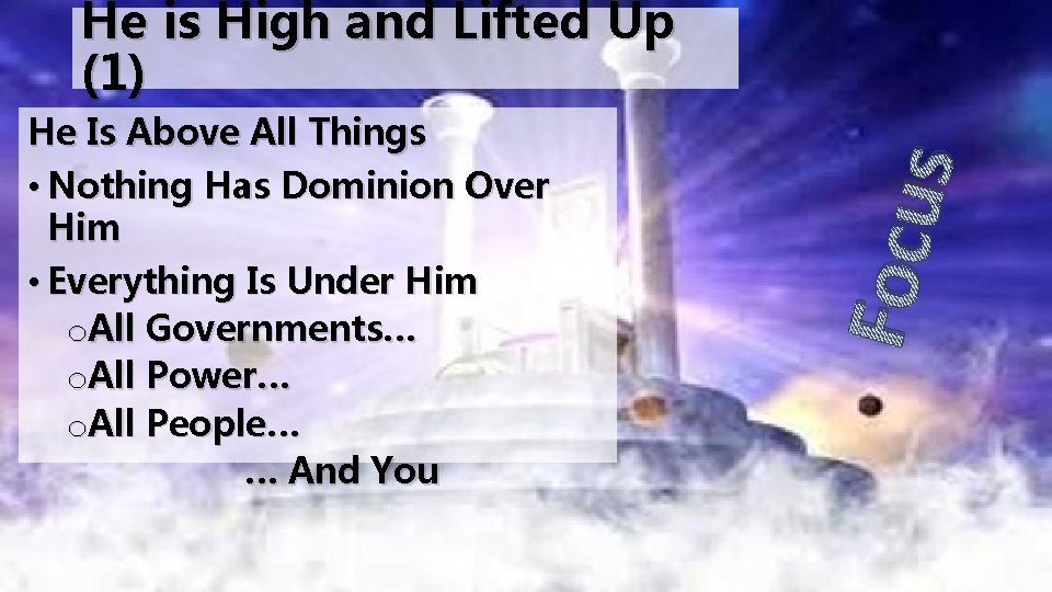 He Is Above All Things • Nothing Has Dominion Over Him • Everything Is
