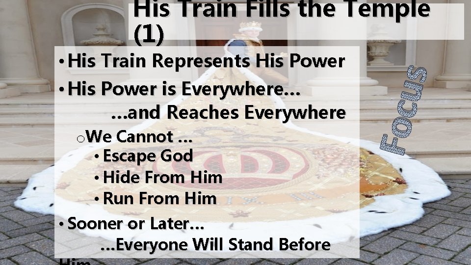  • His Train Represents His Power • His Power is Everywhere… …and Reaches