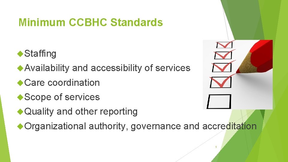 Minimum CCBHC Standards Staffing Availability Care and accessibility of services coordination Scope Quality of