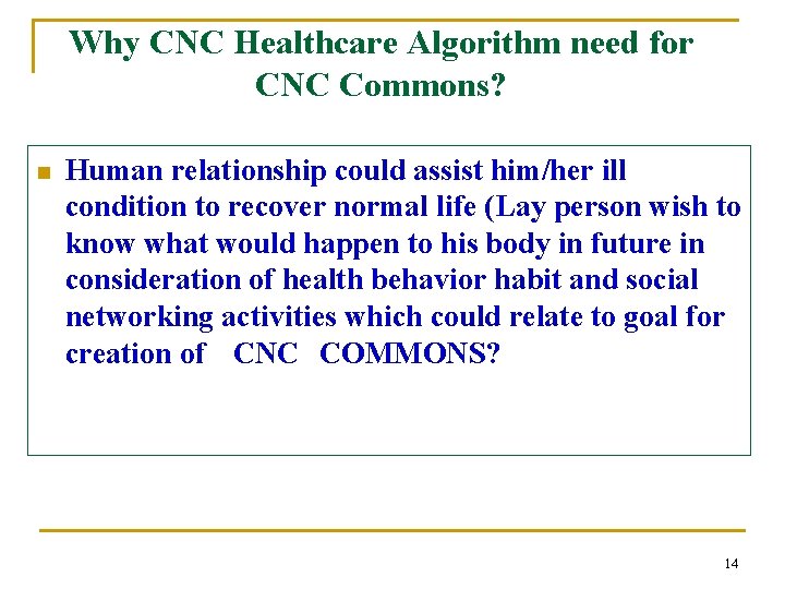 Why CNC Healthcare Algorithm need for CNC Commons? n Human relationship could assist him/her