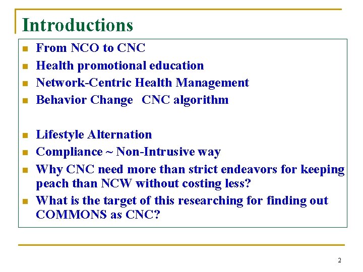 Introductions n n n n From NCO to CNC Health promotional education Network-Centric Health