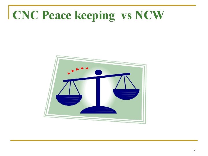 CNC Peace keeping vs NCW 3 