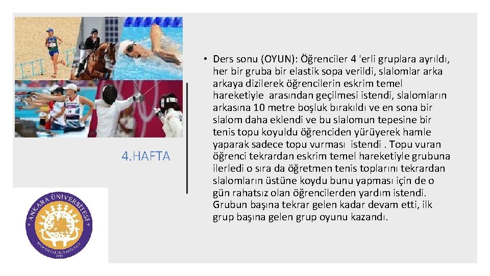 4. HAFTA • Ders sonu (OYUN): Öğrenciler 4 'erli gruplara ayrıldı, her bir gruba