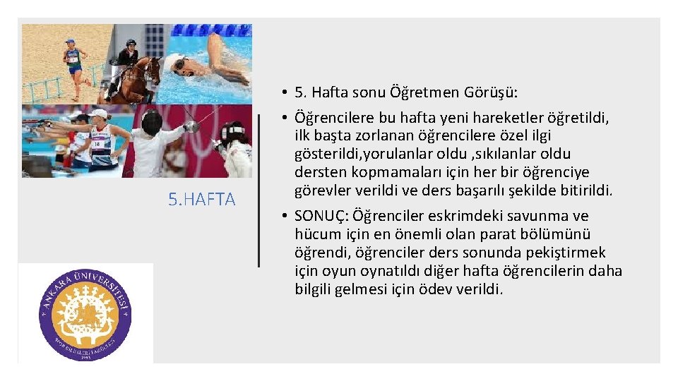 5. HAFTA • 5. Hafta sonu Öğretmen Görüşü: • Öğrencilere bu hafta yeni hareketler