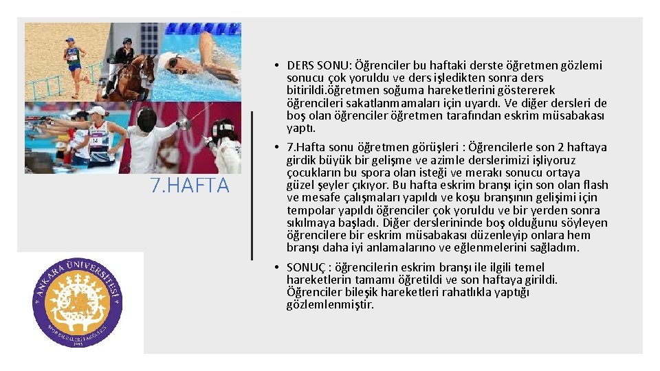 7. HAFTA • DERS SONU: Öğrenciler bu haftaki derste öğretmen gözlemi sonucu çok yoruldu