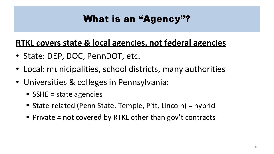 What is an “Agency”? RTKL covers state & local agencies, not federal agencies •