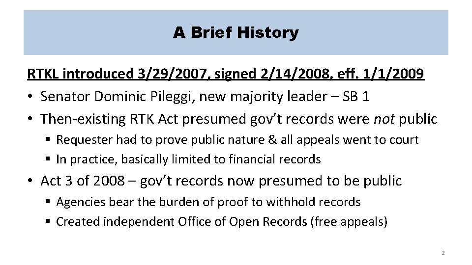 A Brief History RTKL introduced 3/29/2007, signed 2/14/2008, eff. 1/1/2009 • Senator Dominic Pileggi,