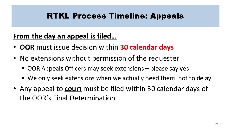 RTKL Process Timeline: Appeals From the day an appeal is filed… • OOR must