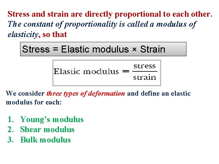 Stress and strain are directly proportional to each other. The constant of proportionality is