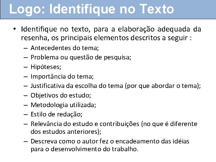 Logo: Identifique no Texto • Identifique no texto, para a elaboração adequada da resenha,