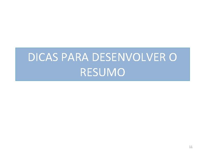 DICAS PARA DESENVOLVER O RESUMO 11 