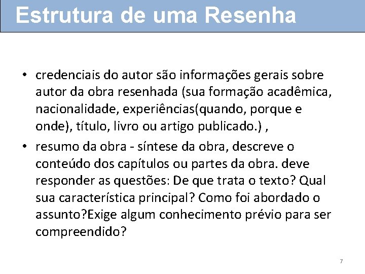 Estrutura de uma Resenha • credenciais do autor são informações gerais sobre autor da