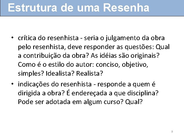 Estrutura de uma Resenha • crítica do resenhista - seria o julgamento da obra