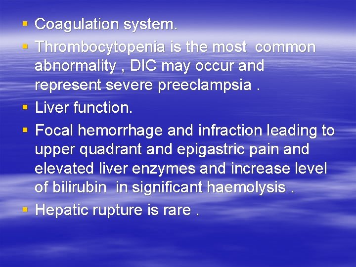 § Coagulation system. § Thrombocytopenia is the most common abnormality , DIC may occur