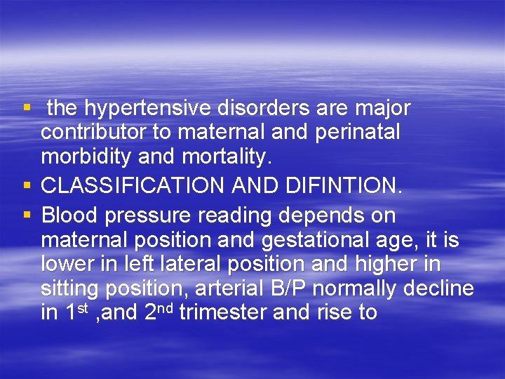 § the hypertensive disorders are major contributor to maternal and perinatal morbidity and mortality.