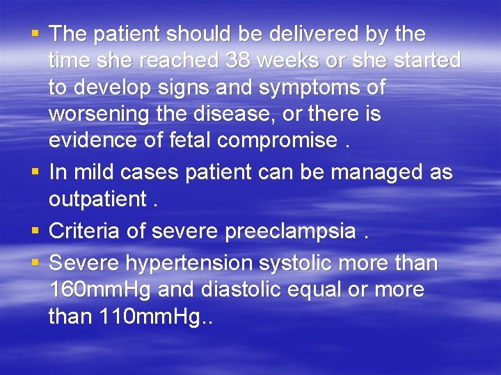 § The patient should be delivered by the time she reached 38 weeks or