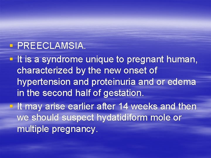 § PREECLAMSIA. § It is a syndrome unique to pregnant human, characterized by the